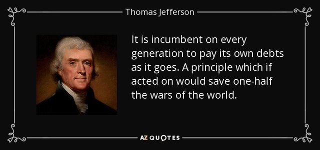 quote-it-is-incumbent-on-every-generation-to-pay-its-own-debts-as-it-goes-a-principle-which-thomas-jefferson-14-56-65.jpg