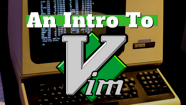 An-Intro-To-Vim-Editor-For-A-Lifetime.png
