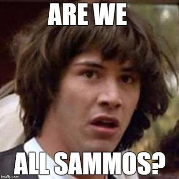 are we all sammos.jpg