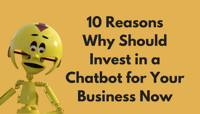 10 Reasons why Should Invest in a Chatbot for Your Business Now.png