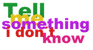 texto_png_tell_me_something_i_dont_know_by_graeditions-d5v52vq.png