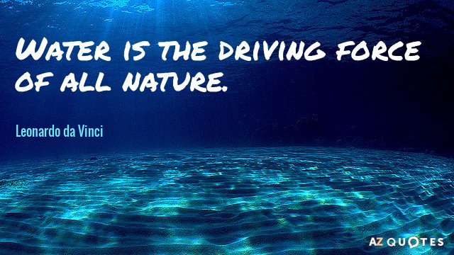 Quotation-Leonardo-da-Vinci-Water-is-the-driving-force-of-all-nature-30-30-88.jpg