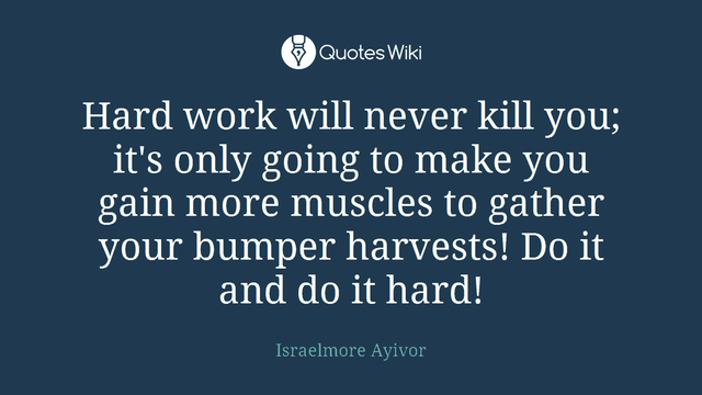 hard_work_will_never_kill_you_its_only_going_to_make_you_gain_more_muscles_to_gather_your_bumper_harvests_do_it_and_do_it_hard_242018.png