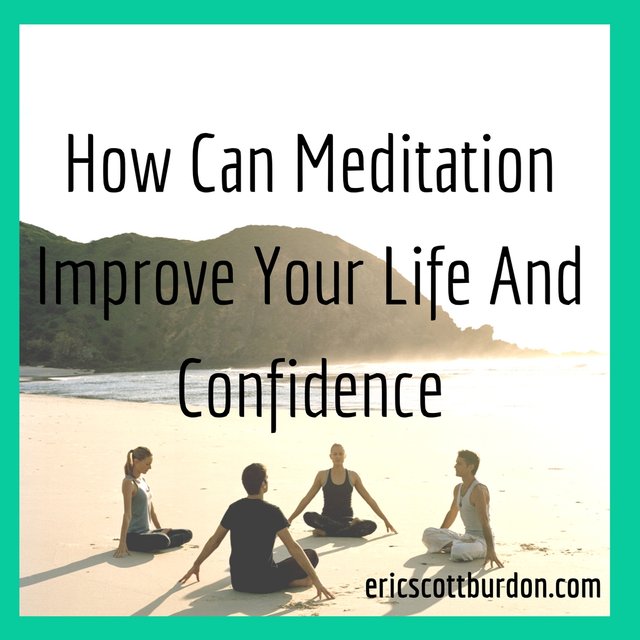 How Can Meditation Improve Your Life And Confidence 06-56-01-141.jpg