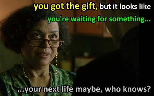 matrix-quote-you-got-the-gift-but-you-are-waiting-for-something.jpg