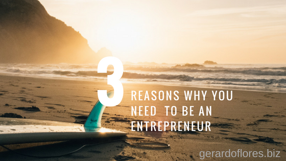 3 reasons why you need to be an Entrepreneur.png