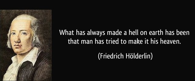 quote-what-has-always-made-a-hell-on-earth-has-been-that-man-has-tried-to-make-it-his-heaven-friedrich-holderlin-299278.jpg