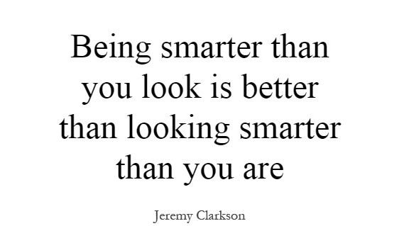 being-smarter-than-you-look-is-better-than-looking-smarter-than-you-are-quote-1.jpg