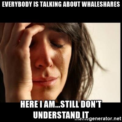 first-world-problems-everybody-is-talking-about-whaleshares-here-i-amstill-dont-understand-it.jpg