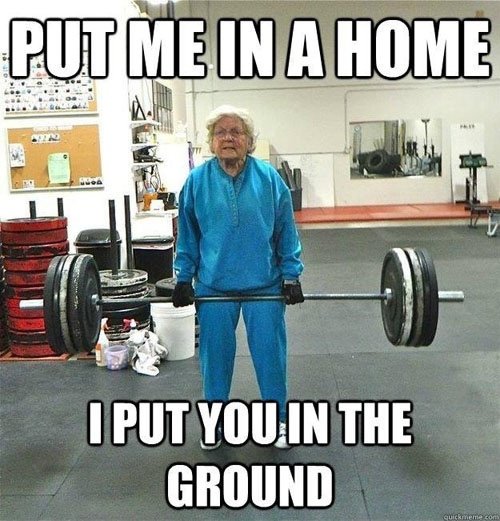 Funny-Weightlifting-Meme-Put-Me-In-A-Home-I-Put-You-In-The-Ground-Picture.jpg