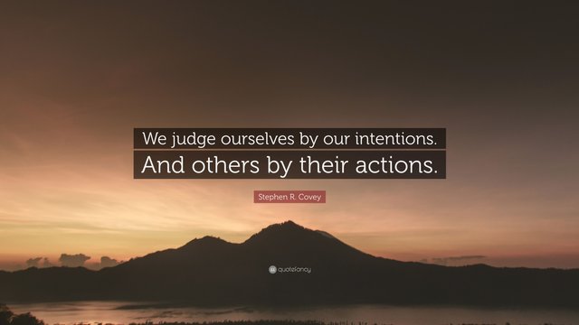 2106010-Stephen-R-Covey-Quote-We-judge-ourselves-by-our-intentions-And.jpg