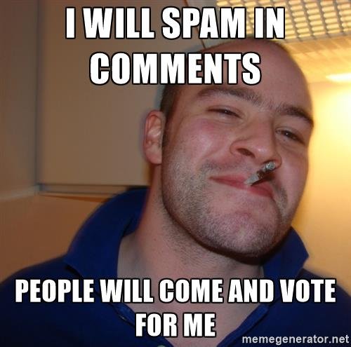good-guy-greg-i-will-spam-in-comments-peoplw-will-come-and-vote-for-me.jpg
