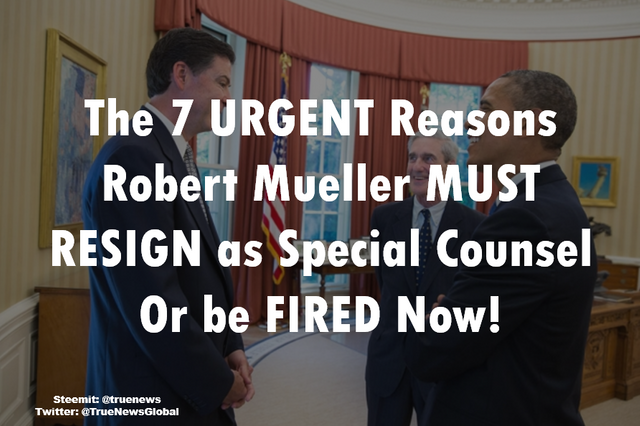 7 reasons Mueller Must Resign.PNG