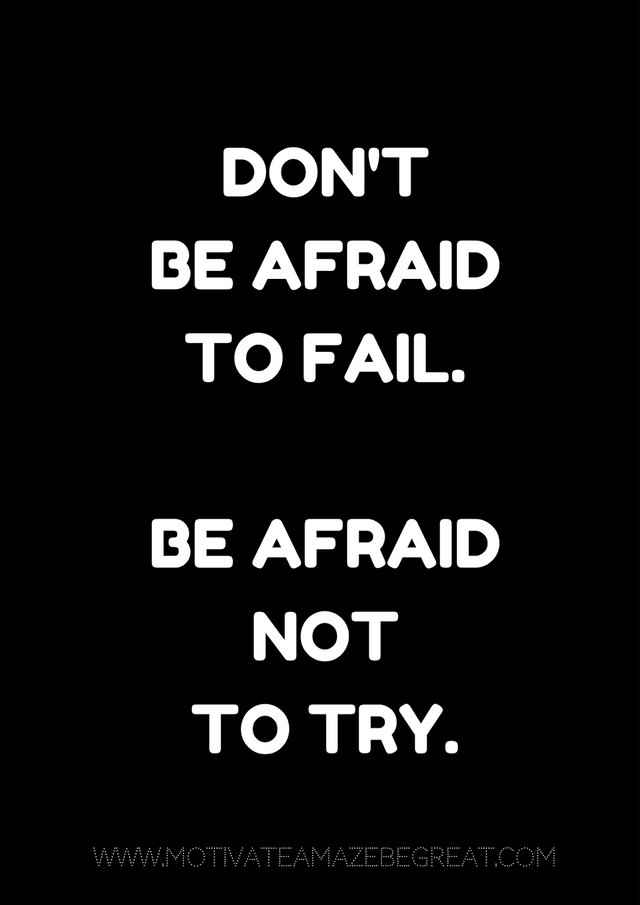 1. Don't be afraind to fail. Be afraid not to try..png