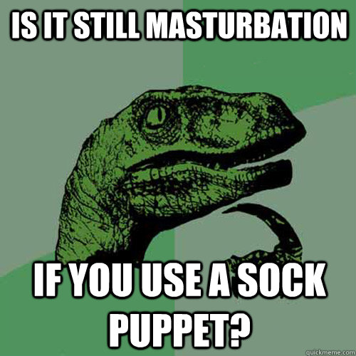 Sock Puppet Masturbation Meme