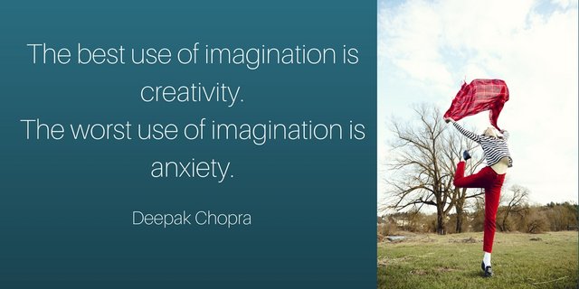 The best use of imagination is creativity.The worst use of imagination is anxiety. (1).jpg