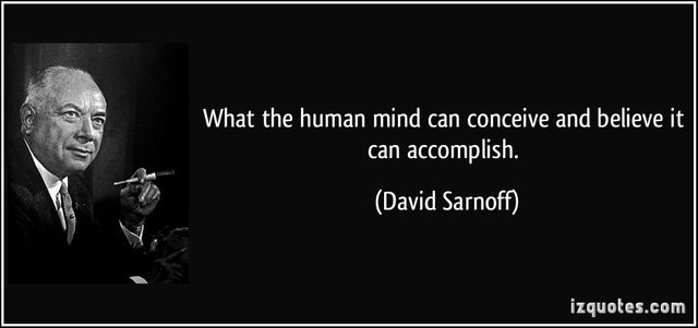 quote-what-the-human-mind-can-conceive-and-believe-it-can-accomplish-david-sarnoff-162836.jpg