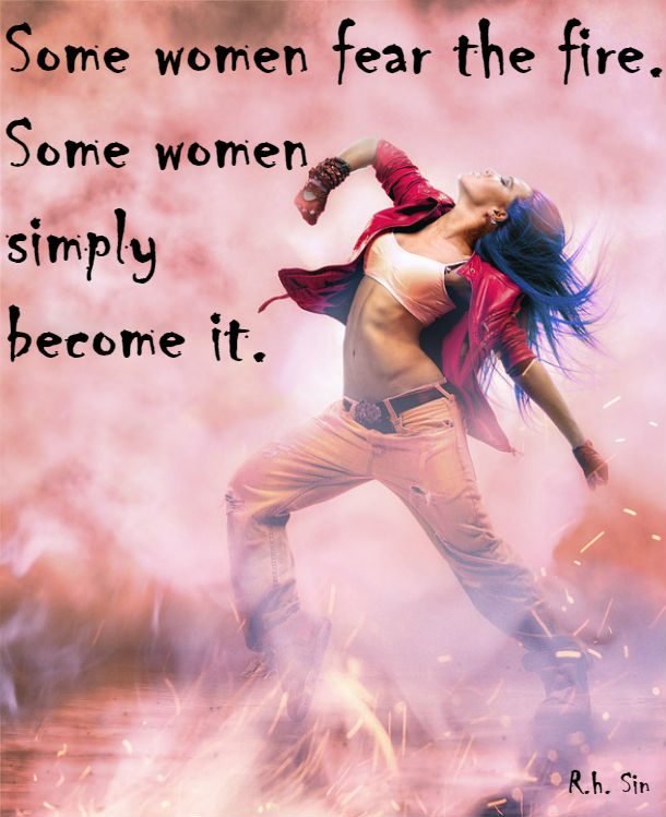 Some-women-fear-the-fire-some-women-simply-become-it-610x749.jpg