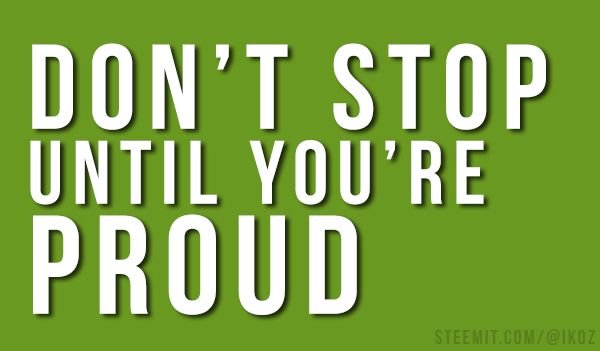 Don't stop until you're proud.jpg