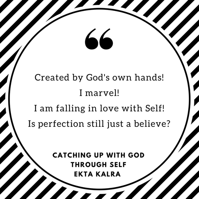 Created by God's own hands!I marvel!I am falling in love with Self!Is perfection still just a believe?.png