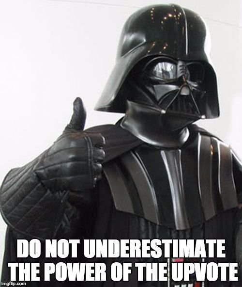 steemit darth vader dont under estimate power of upvote.jpg