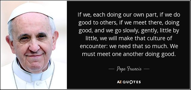 quote-if-we-each-doing-our-own-part-if-we-do-good-to-others-if-we-meet-there-doing-good-and-pope-francis-116-3-0323.jpg