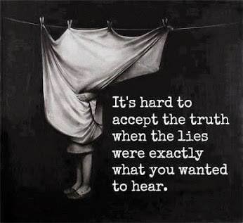 truth hard when lies what you want to hear.jpg