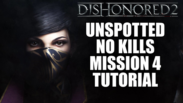 DIshonored 2 Unspotted No Kills Mission 4 Tutorial.png