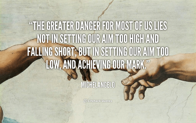 quote-Michelangelo-the-greater-danger-for-most-of-us-82132.png
