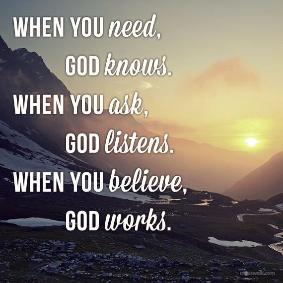 8787-ea_ask_listens%20you%20need%20God%20knows%20you%20ask%20God%20listens%20you%20believe%20God%20works.png