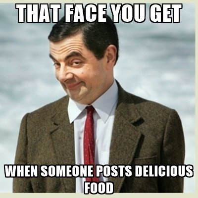 that-face-you-get-when-someone-posts-delicious-food.jpg