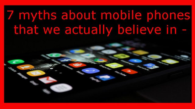 7 myths about mobile phones that we actually believe in -.jpg
