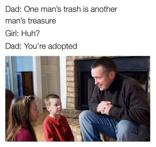 You're adopted.jpg