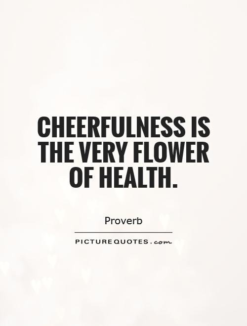 cheerfulness-is-the-very-flower-of-health-quote-1.jpg