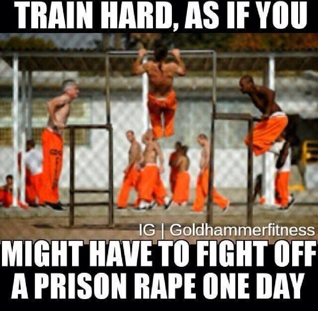 train hard for prison.jpg