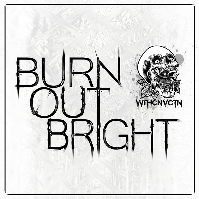 WthCnvctn - Burn Out Bright (Album Art).png