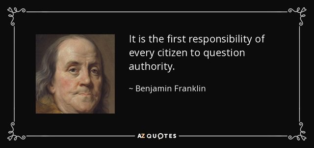 quote-it-is-the-first-responsibility-of-every-citizen-to-question-authority-benjamin-franklin-35-54-20.jpg