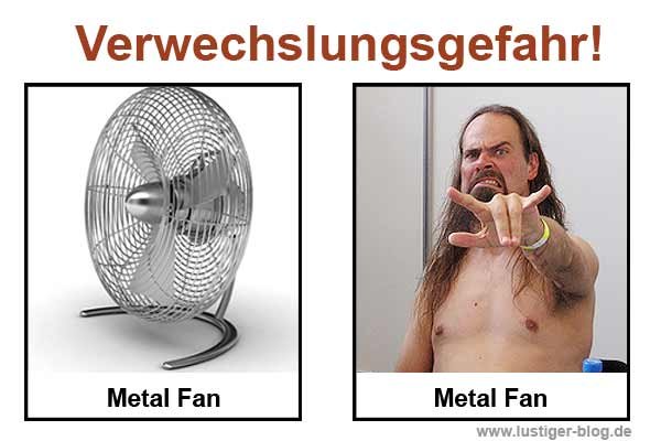 uh43048,1269350646,verwechslungsgefahr-metall-fan1.jpg