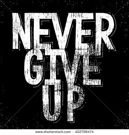stock-vector-never-give-up-inspirational-quote-hand-drawn-illustration-with-hand-lettering-402706474.jpg