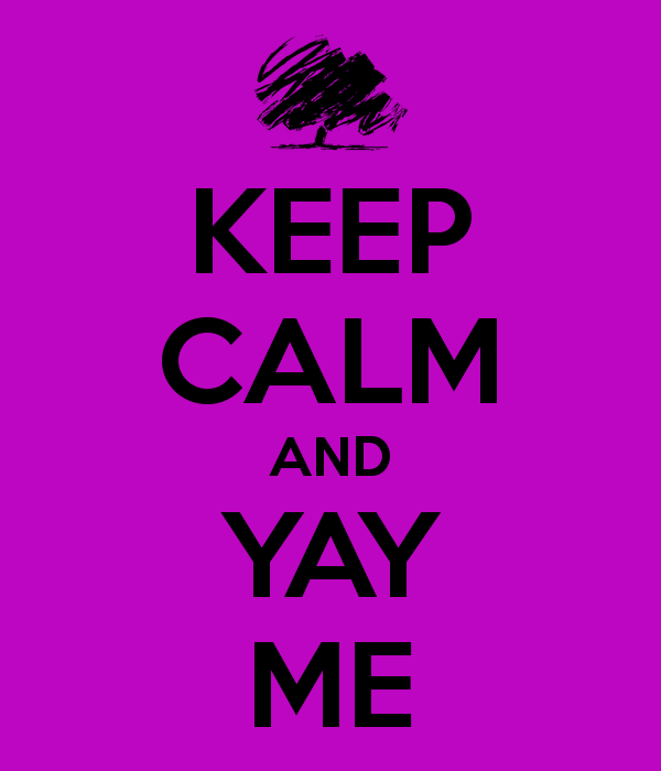 keep-calm-and-yay-me.jpg