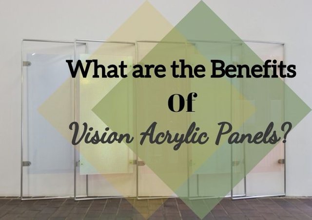 What are the Benefits of Vision Acrylic Panels.jpg