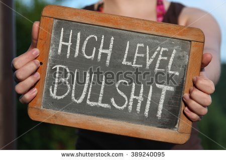 stock-photo-high-level-bullshit-written-with-chalk-on-writing-slate-shown-by-young-female-389240095.jpg