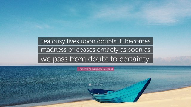 2746232-Fran-ois-de-La-Rochefoucauld-Quote-Jealousy-lives-upon-doubts-It.jpg