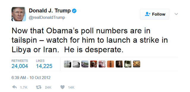 Donald J. Trump on Twitter   Now that Obama’s poll numbers are in tailspin – watch for him to launch a strike in Libya or Iran. He is desperate. .png