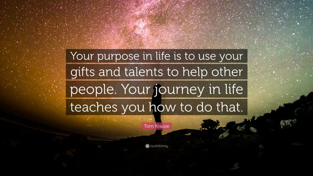 1699400-Tom-Krause-Quote-Your-purpose-in-life-is-to-use-your-gifts-and.jpg