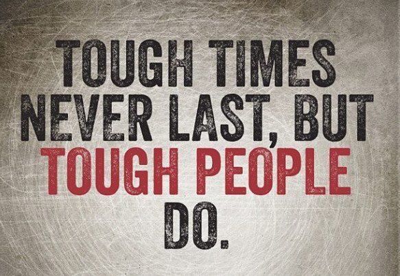 tough_times_never_last_but_tough_people_do.jpg