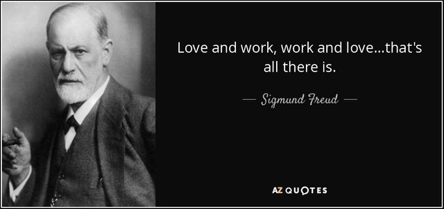 quote-love-and-work-work-and-love-that-s-all-there-is-sigmund-freud-53-12-17 (1).jpg