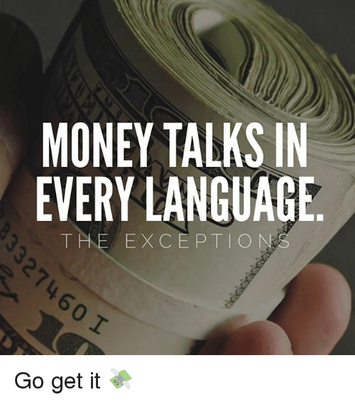 money-talks-in-every-language-the-exception-go-get-it-20189600.png