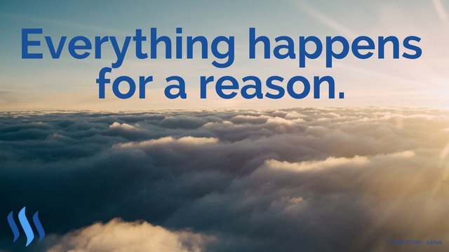 STEEMIT.everythings happens for a reason.jpg