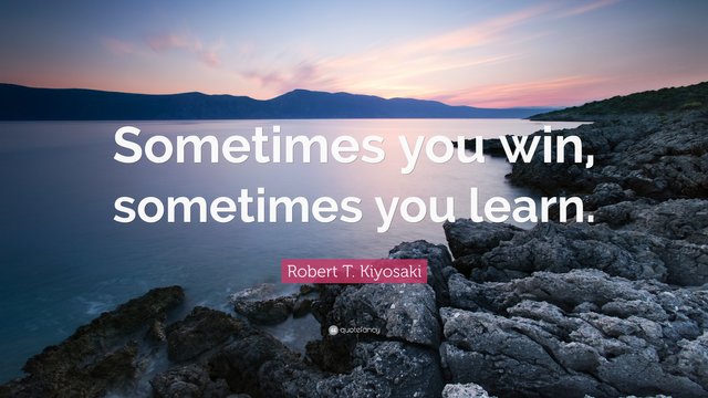 76468-Robert-T-Kiyosaki-Quote-Sometimes-you-win-sometimes-you-learn.jpg